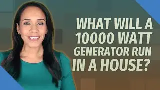 What will a 10000 watt generator run in a house?