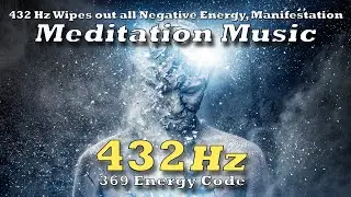 Cleansing Negative Energy With 432Hz Meditation Music