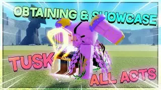 [AUT] Obtaining & Showcase TUSK (All Acts) In 1 Video