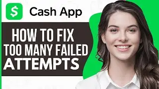 How To Fix Too Many Failed Attempts On Cash App - Full Guide 2023
