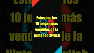 Videojuegos más vendidos de la Nintendo Switch 