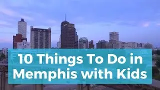 10 Things To Do with Kids in Memphis!