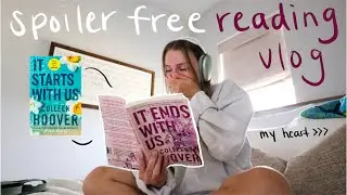 Finally Reading 'It Ends With Us' & 'It Starts With Us' (reading vlog w/spoilers at the end!!)