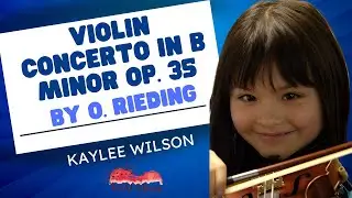 O. Rieding Violin Concerto in B Minor Op. 35 (III. Mov) - Kaylee Wilson
