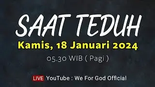 SAAT TEDUH - KAMIS 18 JANUARI 2024, 05.30 WIB ( PAGI ) | We For God Official