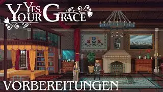 Yes, Your Grace  -4- Hochzeitsvorbereitungen