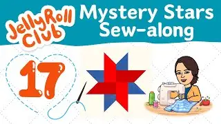 Mystery Star Sampler Quilt:  Episode 17 ***Free Quilt tutorial and Free Pattern***