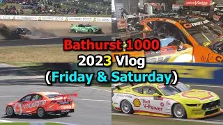 Bathurst 1000 2023 Vlog (Friday n Saturday)