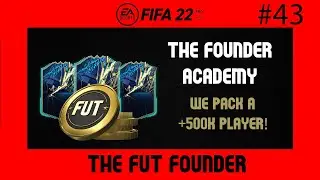 WE PACK A +500K PLAYER! - #FIFA22 ULTIMATE TEAM - THE FOUNDER ACADEMY #043
