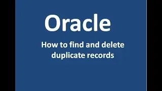 Oracle | How to Find and Delete Duplicate Records in Oracle