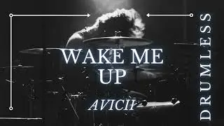 Avicii - Wake Me Up (DRUMLESS)