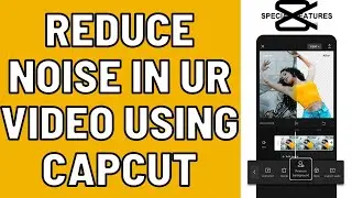 how to reduce noise to your video using capcut