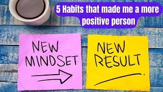 5 Habits that made me a more Positive Person
