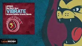 Big Black Boot - Vibrate (Jerome Robins Groove Remix)