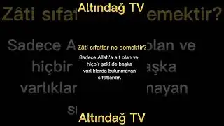 Zâti Sıfatlar Ne Demektir? | ALTINDAĞ TV | Temel Dini Bilgiler |