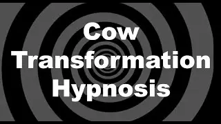 Cow Transformation Hypnosis