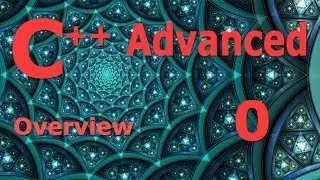 Advanced C++ Programming Tutorial 0 [Overview]