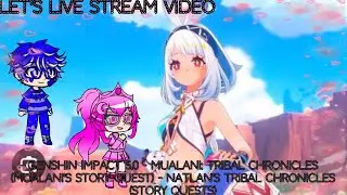 Let's Live Stream Video: Genshin Impact 5.0 - Mualani: Tribal Chronicles (Mualani's Story Quest) 💙
