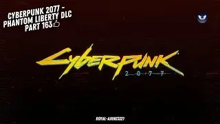 Cyberpunk 2077 - Walkthrough Part 163 - DLC - Phantom Liberty