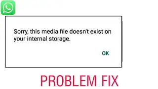 Sorry This Media File Doesn't Exist on Your Internal Storage
