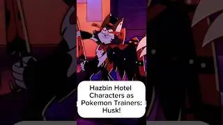 Hazbin Hotel Husk as a Pokemon Trainer!