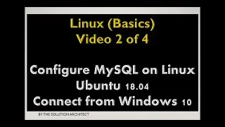 Linux (Basics): 2 of 4 - Configure MySQL on Linux and connect from Windows 10
