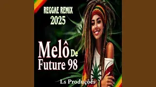 Melô De Future 98 (Ls Produções Reggae Remix)