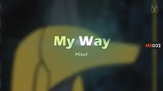 My Way (Original Mix) || by MiteX
