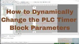 Lecture 22:UNITY PRO plc programming  Dynamically Change PLC Timer Parameters  industrial automation