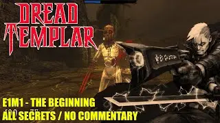 Dread Templar - E1M1 The Beginning - All Secrets No Commentary