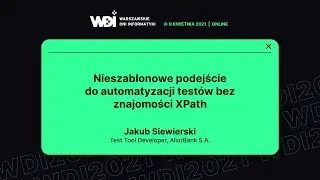 Jakub Siewierski - Nieszablonowe podejście do automatyzacji testów bez znajomości XPath