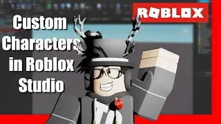 Custom Characters in Roblox Studio