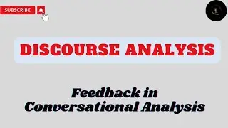 Concept of Feedback || Conversation Analysis || Discourse Analysis