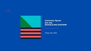 Lecture 1 | Elementary Signals | ECT 204 Signals and Systems | Prof. Paul Ansel V