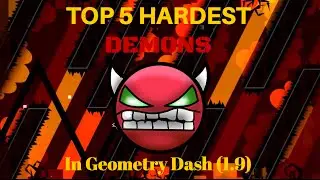 Top 5 Hardest Demons in Geometry Dash (1.9)