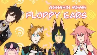 Floppy Ears【Genshin meme】