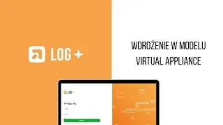 LOG Plus: Wdrożenie (instalacja) w modelu Virtual Appliance