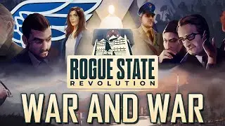 War and More War! | Rogue State Revolution - Episode 2