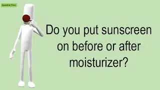 Do You Put Sunscreen On Before Or After Moisturizer?