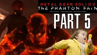 FIRE MAN IS HERE?!?! WE GOTTA GET OUTTA HERE!!! I METAL GEAR SOLID 5 Pt. 5  -Let's Play