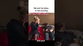 Me and my morning jokes memes
