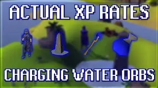 Actual XP Rates for Charging Water Orbs in OSRS