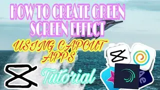 HOW TO CREATE GREEN SCREEN EFFECT USING CAPCUT APPS!