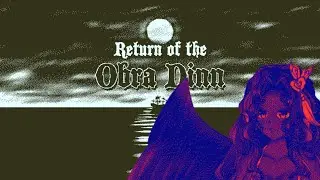 Return of the Obra Dinn