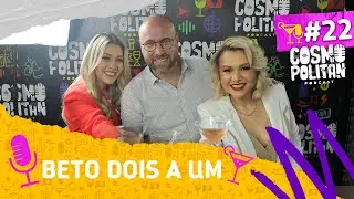 Beto Dois a Um - Cosmopolitan Podcast #22