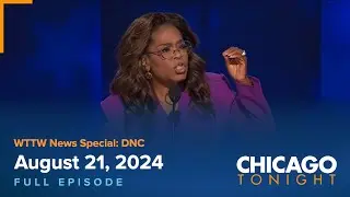 August 21, 2024 Full Episode — Chicago Tonight News Special