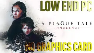 A Plague Tale Innocence Low End PC Gameplay | No Graphics Card | Best Settings +Lag Fix Tricks