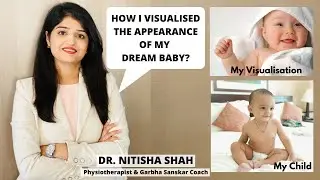 HOW  I VISUALIZED THE APPEARANCE OF MY DREAM BABY? | DR. NITISHA SHAH