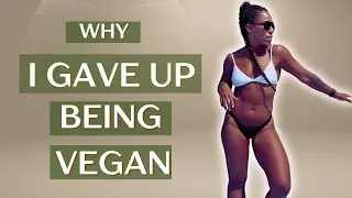 WHY I GAVE UP BEING VEGAN