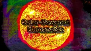 Solar-Powered Humanoids (Official Music Visualiser)